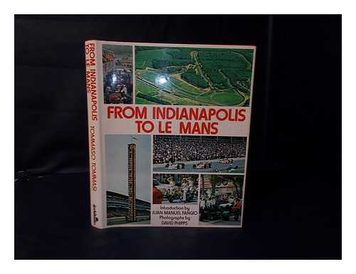 TOMMASI, TOMMASO, [COMP. ] - From Indianapolis to Le Mans / Tommaso Tommasi; [Photographs by David Phipps]; [Translated from the Italian]