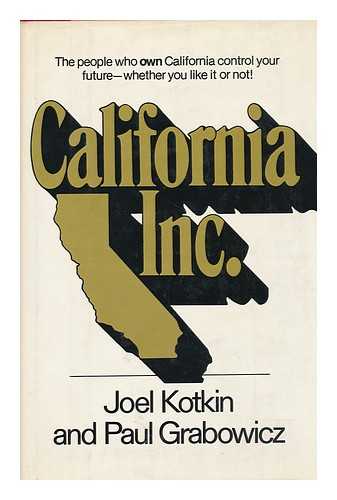 KOTKIN, JOEL - California, Inc. / Joel Kotkin and Paul Grabowicz