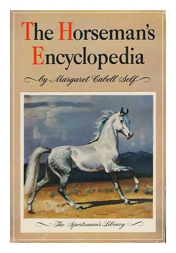 SELF, MARGARET CABELL - The Horseman's Encyclopedia
