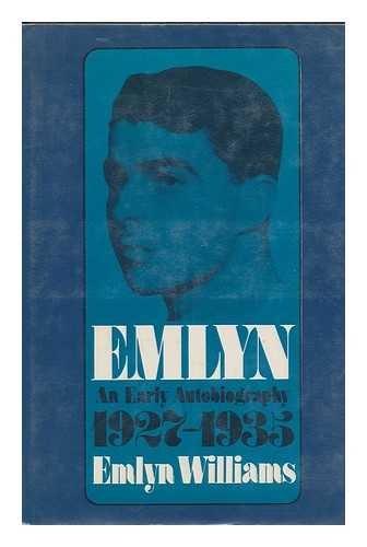 WILLIAMS, EMLYN (1905-) - Emlyn, an Early Autobiography, 1927-1935