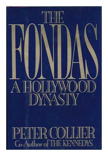 COLLIER, PETER (1939-?) - The Fondas : a Hollywood Dynasty