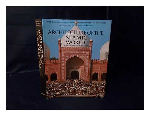 GRUBE, ERNST J - RELATED NAME: MICHELL, GEORGE (ED. ) - Architecture of the Islamic World : its History and Social Meaning, with a Complete Survey of Key Monuments / Texts by Ernst J. Grube ... [Et Al. ] ; Edited by George Michell