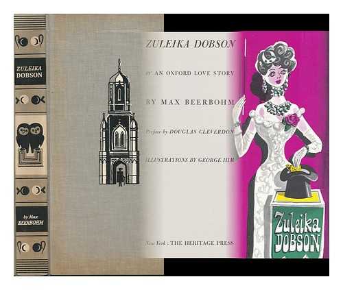 BEERBOHM, MAX, SIR (1872-1956) - Zuleika Dobson or an Oxford Love Story by Max Beerbohm ; Preface by Douglas Cleverdon ; Illustrations by George Him