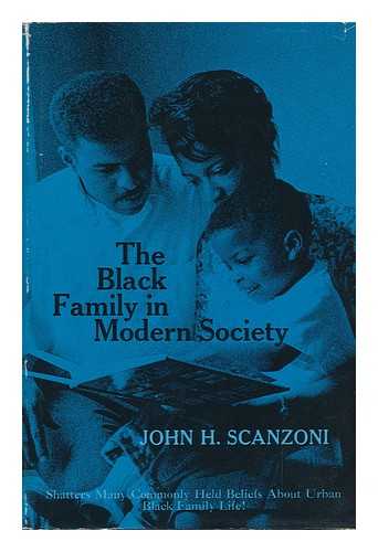 SCANZONI, JOHN H. (1935-) - The Black Family in Modern Society