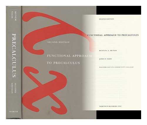 MUNEM, MUSTAFA A. - Functional Approach to Precalculus [By] Mustafa A. Munem [And] James P. Yizze