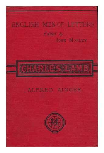 Ainger, Alfred (1837-1904) - Charles Lamb ; Edited by John Morley