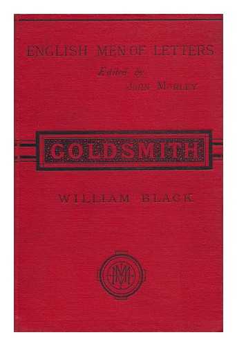 BLACK, WILLIAM (1841-1898) - Goldsmith ; Edited by John Morley