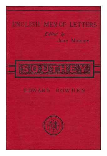 DOWDEN, EDWARD (1843-1913) - Southey ; Edited by John Morley