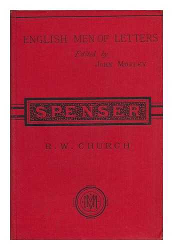 CHURCH, RICHARD WILLIAM (1815-1890) - Spenser ; Edited by John Morley