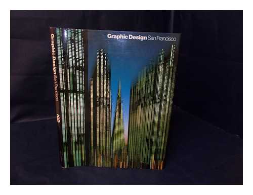 INSTITUTE OF GRAPHIC DESIGNERS (COMP. BY) - Graphic Design, San Francisco / Compiled by the Institute of Graphic Designers ; with an Introd. by Lon Clark