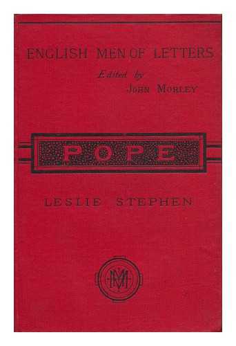 STEPHEN, LESLIE, SIR (1832-1904) - Pope ; Edited by John Morley