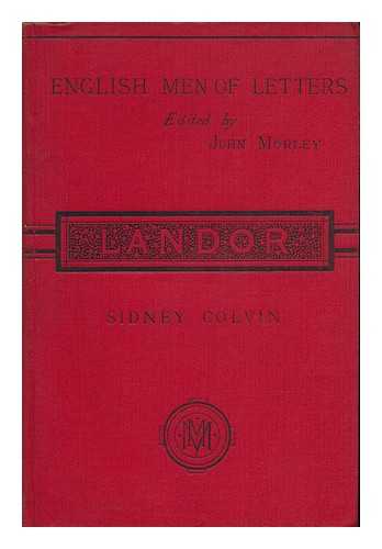 COLVIN, SIDNEY, SIR (1845-1927) - Landor ; Edited by John Morley