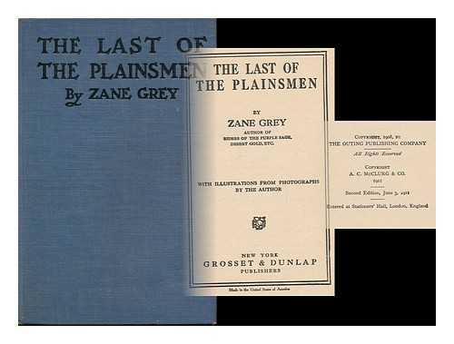 GREY, ZANE (1872-1939) - The Last of the Plainsmen ; with Illustrations from Photographs by the Authot