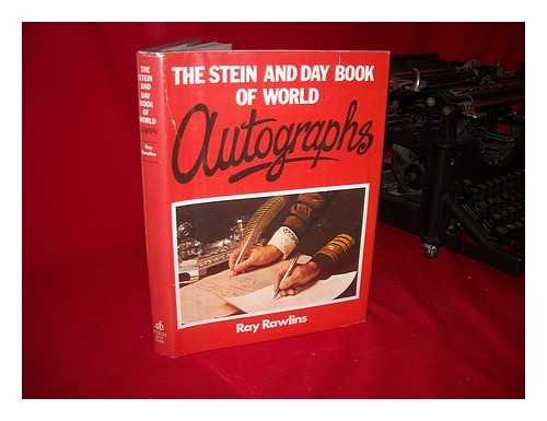 RAWLINS, RAY - The Stein and Day Book of World Autographs / Ray Rawlins