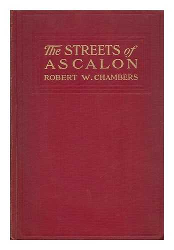 CHAMBERS, ROBERT W. (ROBERT WILLIAM) - The Streets of Ascalon; Episodes in the Unfinished Career of Richard Quarren, Esq. by Robert W. Chambers; with Illustrations by Charles Dana Gibson