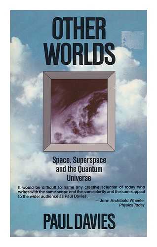 DAVIES, P. C. W. - Other Worlds : a Portrait of Nature in Rebellion, Space, Superspace, and the Quantum Universe