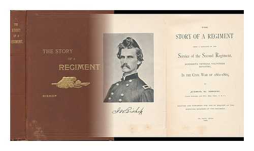 BISHOP, JUDSON WADE (1831-1917) - The Story of a Regiment; Being a Narrative of the Service of the Second Regiment, Minnesota Veteran Volunteer Infantry, in the Civil War of 1861-1865, by Judson W. Bishop, Written and Published For, and by Request of the Surviving Members of the Regiment