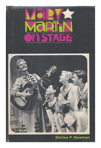 NEWMAN, SHIRLEE PETKIN - Mary Martin on Stage