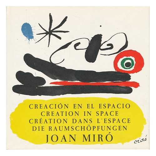 MIRO, JOAN (1893-1983) - Creacion En El Espacio. Creation in Space. [Texto: Sir Roland Penrose. Fotoscop: Gomis-Prats