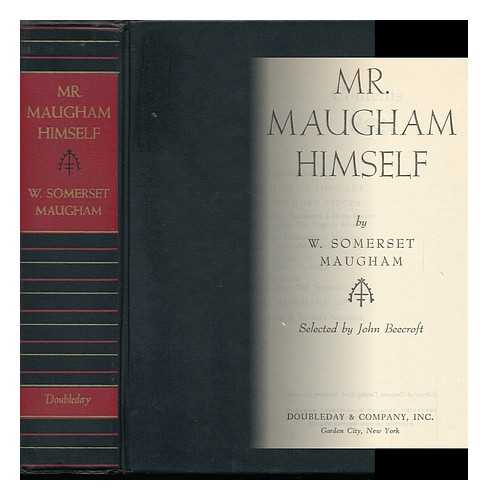 Maugham, W. Somerset (William Somerset) (1874-1965) - Mr. Maugham Himself. Selected by John Beecroft - [Uniform Title: Selected Works]