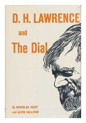 JOOST, NICHOLAS & SULLIVAN, ALVIN (JOINT AUTHORS) - D. H. Lawrence and the Dial