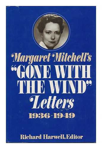 MITCHELL, MARGARET - Margaret Mitchell's Gone with the Wind Letters, 1936-1949 / Edited by Richard Harwell