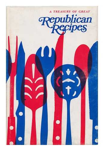 THE WOMEN'S REPUBLICAN CLUB (COMP. AND ED. BY) - A Treasury of Great Republican Recipes