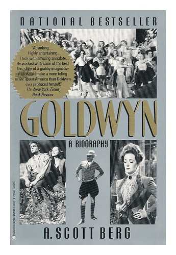 BERG, A. SCOTT (ANDREW SCOTT) - Goldwyn : a Biography / A. Scott Berg