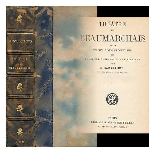 BEAUMARCHAIS, PIERRE AUGUSTIN CARON DE - Theatre De Beaumarchais Suivis De Ses Poesies Diverses Et Precede D'Observations Litteraires Par M. Sainte-Beuve