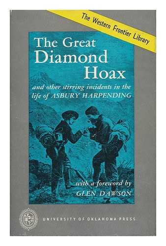 HARPENDING, ASBURY - Great Diamond Hoax : and Other Stirring Incidents in the Life of Asbury Harpending / Edited by James H. Wilkins ; with a Foreword by Glen Dawson