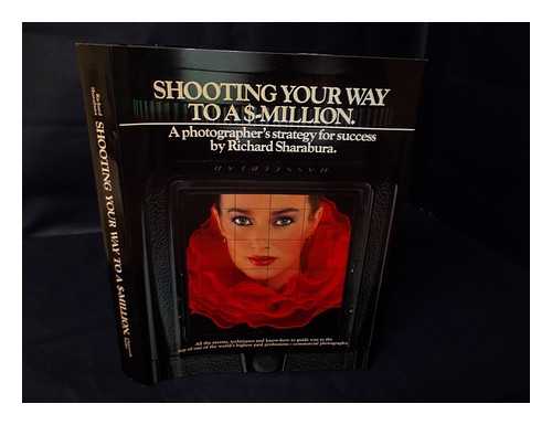 SHARABURA, RICHARD - Shooting Your Way to One Million Dollars