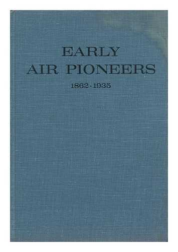 SUNDERMAN, JAMES F. (ED. ) - Early Air Pioneers, 1862-1935