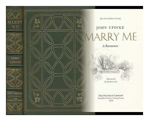 UPDIKE, JOHN - Marry Me : a Romance / John Updike ; Illustrated by Barbara Fox