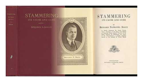 BOGUE, BENJAMIN NATHANIEL - Stammering; its Cause and Cure