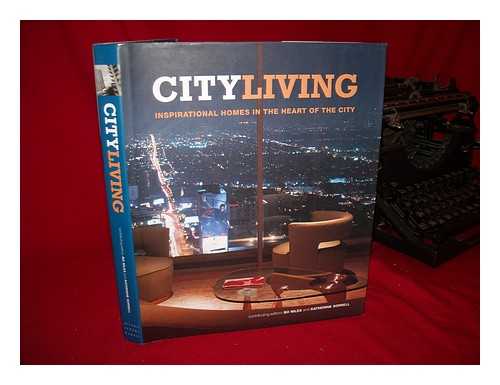 NILES, BO & SORRELL, KATHERINE (EDS. ) - City Living : Inspirational Homes in the Heart of the City