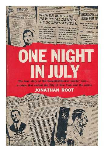 ROOT, JONATHAN - One Night in July; the True Story of the Rosenthal-Becker Murder Case