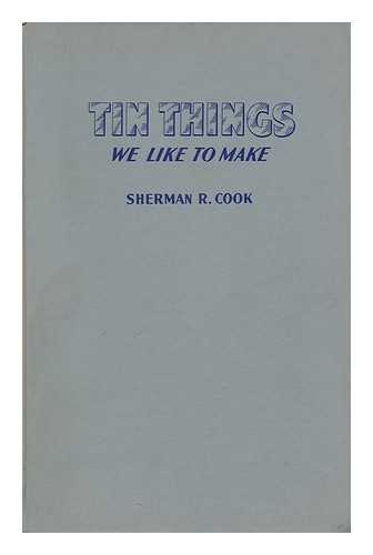 COOK, SHERMAN ROBLEY - Tin Things We like to Make