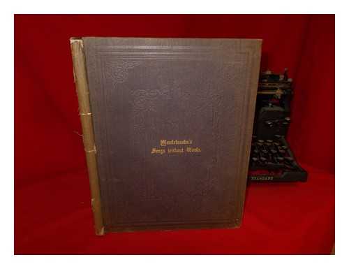 MENDELSSOHN-BARTHOLDY, FELIX (1809-1847) - Lieder Ohne Worte (Songs Without Words. ) Fur Das Pianoforte Componirt Und Fraulen Rosa Von Woringen