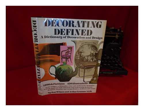 WILSON, JOSE - Decorating Defined; a Dictionary of Decoration and Design, by Jose Wilson and Arthur Leaman