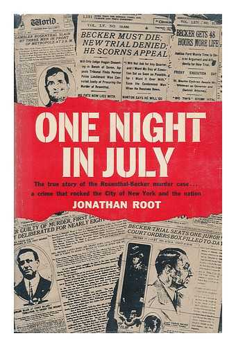 ROOT, JONATHAN - One Night in July; the True Story of the Rosenthal-Becker Murder Case