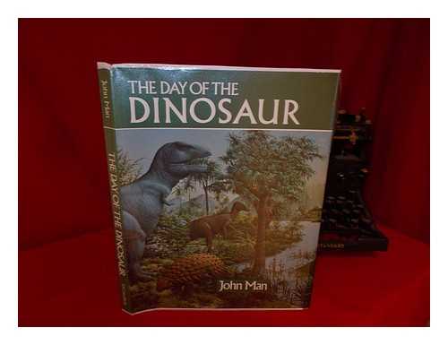MAN, JOHN (1941-) - The Day of the Dinosaur