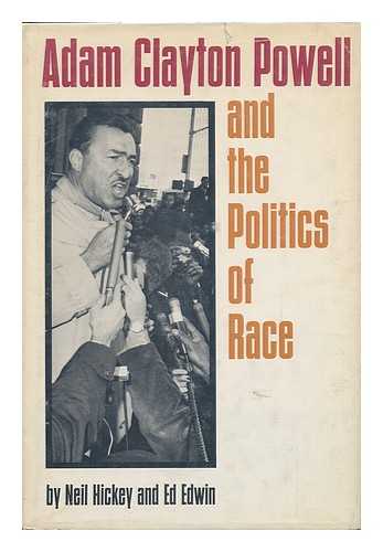 HICKEY, NEIL (1931-?) & EDWIN, ED - Adam Clayton Powell and the Politics of Race