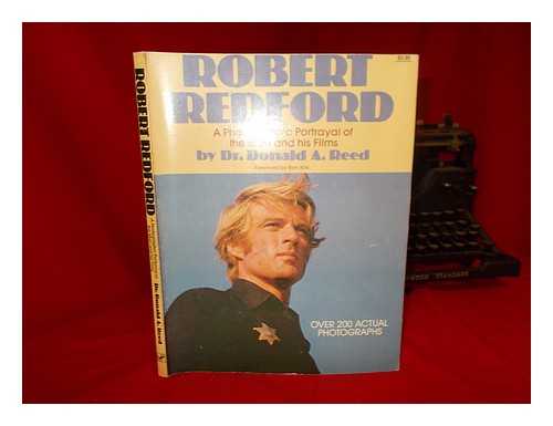 REED, DONALD A. - Robert Redford : a Photographic Portrayal of the Man and His Films