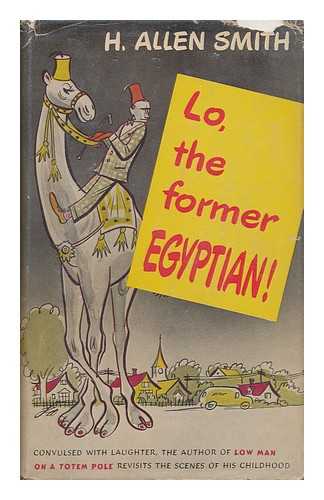 SMITH, H. ALLEN (HARRY ALLEN) (1907-1976) - Lo, the Former Egyptian! Line Drawings by Leo Hershfield