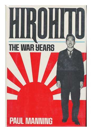 MANNING, PAUL - Hirohito : the War Years