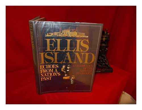 JONAS, SUSAN, ED. - Ellis Island : Echoes from a Nation's Past / Essays by Norman Kotker ... [Et Al. ] ; Edited by Susan Jonas