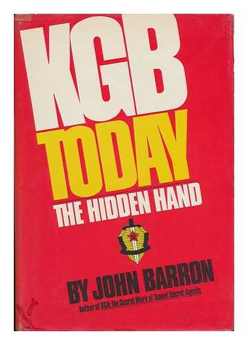 BARRON, JOHN (1930-?) - KGB Today : the Hidden Hand