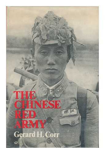 CORR, GERARD H - The Chinese Red Army; Campaigns and Politics Since 1949