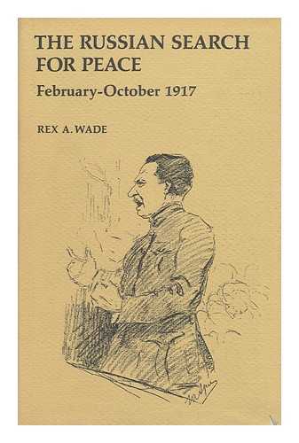 WADE, REX A - The Russian Search for Peace, February-October 1917