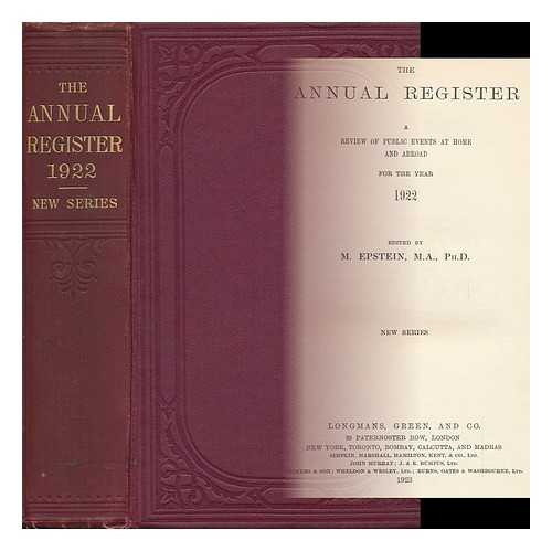 EPSTEIN, MORTIMER (1880-1946) - The Annual Register ; a Review of Public Events At Home and Abroad for the Year 1922